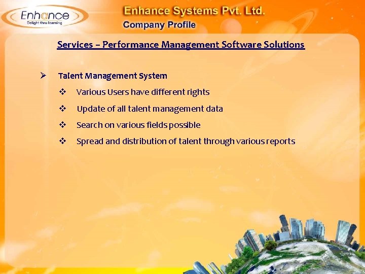 Services – Performance Management Software Solutions Ø Talent Management System Various Users have different