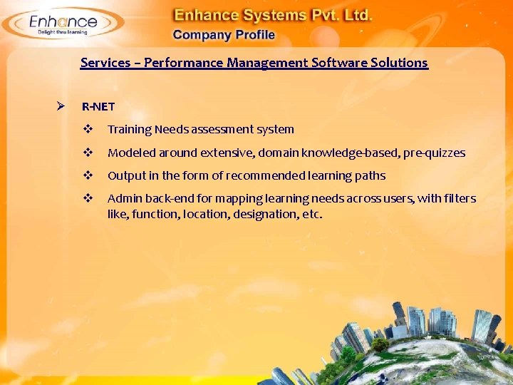 Services – Performance Management Software Solutions Ø R-NET Training Needs assessment system Modeled around