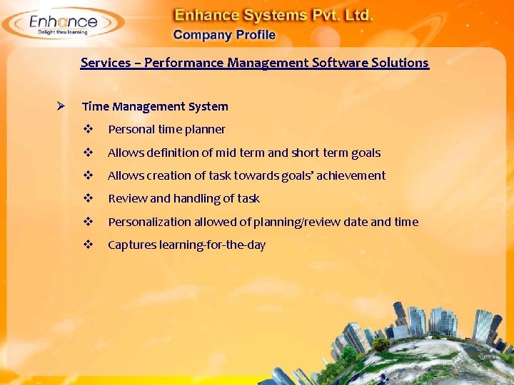 Services – Performance Management Software Solutions Ø Time Management System Personal time planner Allows