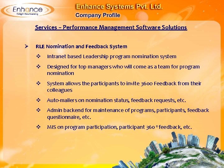 Services – Performance Management Software Solutions Ø RLE Nomination and Feedback System Intranet based