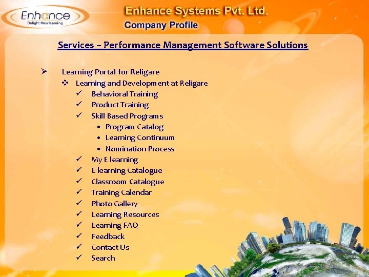 Services – Performance Management Software Solutions Ø Learning Portal for Religare Learning and Development