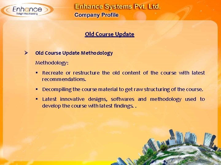 Old Course Update Ø Old Course Update Methodology: § Recreate or restructure the old