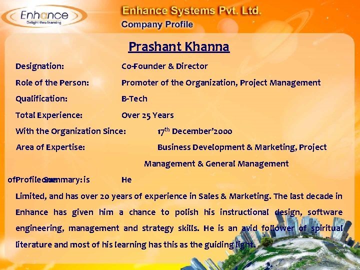 Prashant Khanna Designation: Co-Founder & Director Role of the Person: Promoter of the Organization,
