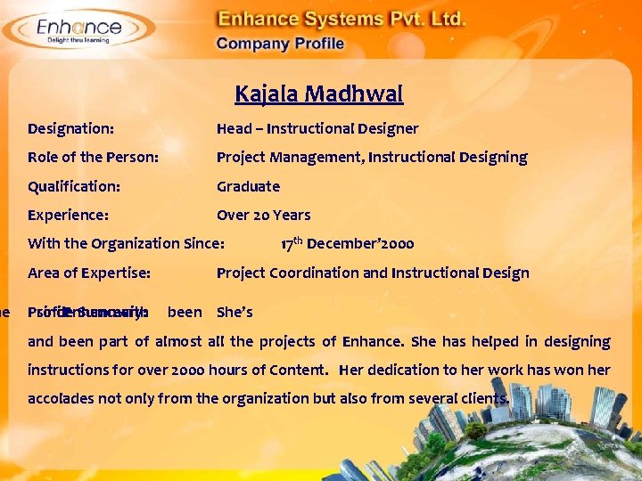 he Kajala Madhwal Designation: Head – Instructional Designer Role of the Person: Project Management,