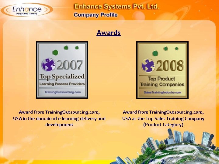 Awards Award from Training. Outsourcing. com, USA in the domain of e learning delivery