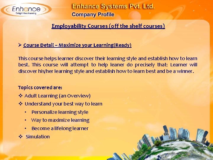 Employability Courses (off the shelf courses) Ø Course Detail – Maximize your Learning(Ready) This