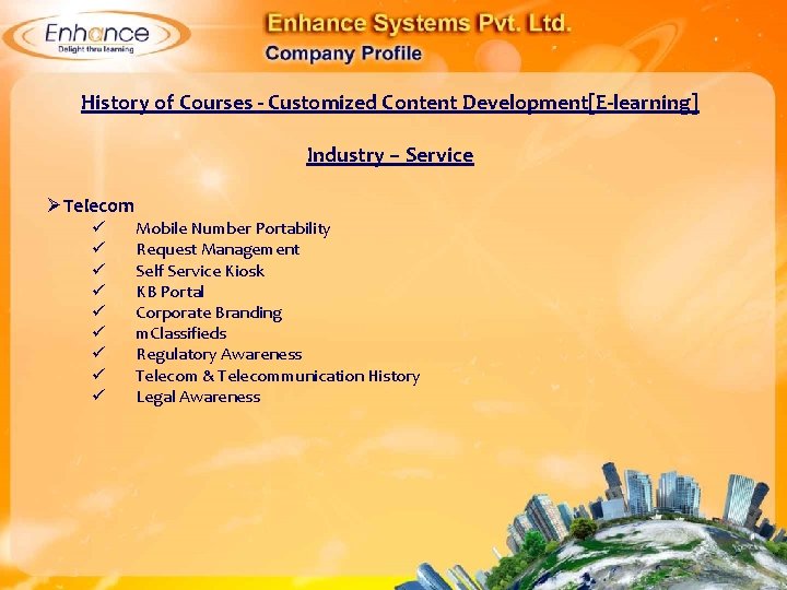 History of Courses - Customized Content Development[E-learning] Industry – Service ØTelecom Mobile Number Portability