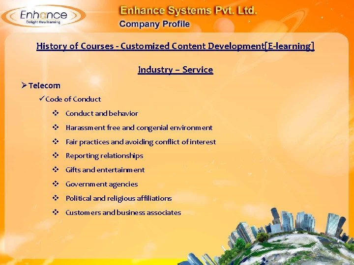 History of Courses - Customized Content Development[E-learning] Industry – Service ØTelecom Code of Conduct