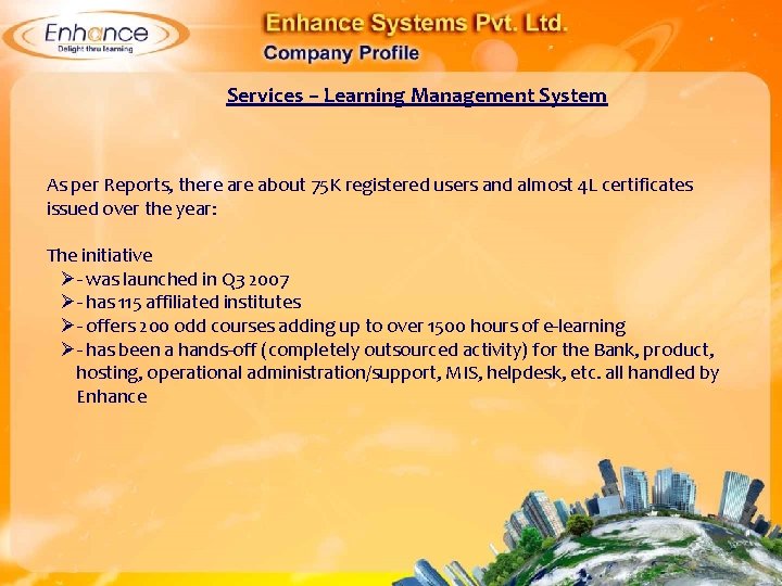 Services – Learning Management System As per Reports, there about 75 K registered users