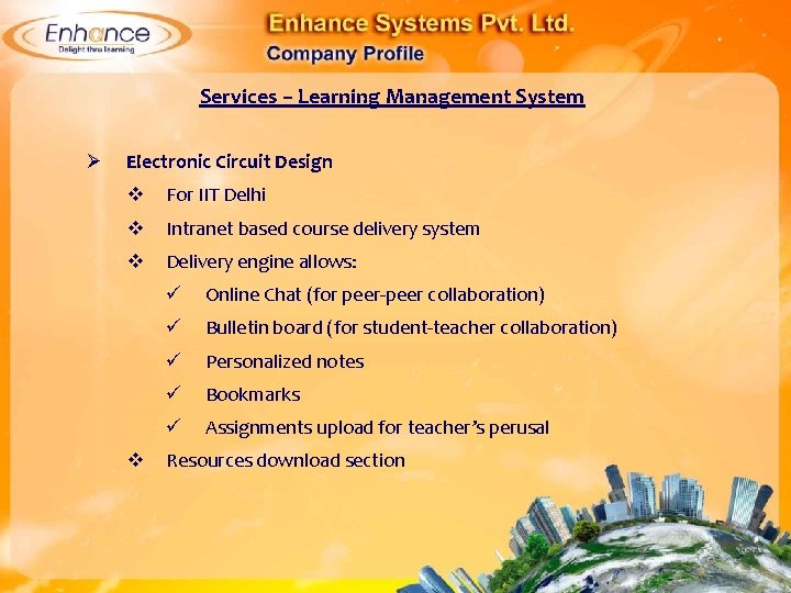 Services – Learning Management System Ø Electronic Circuit Design For IIT Delhi Intranet based
