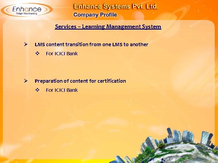 Services – Learning Management System Ø LMS content transition from one LMS to another