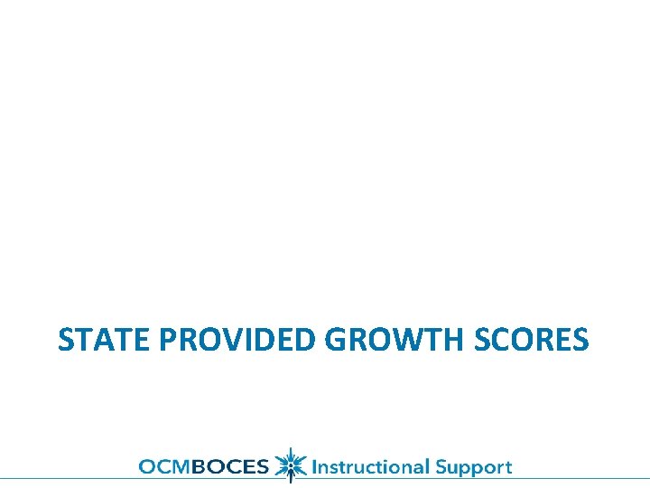 STATE PROVIDED GROWTH SCORES 