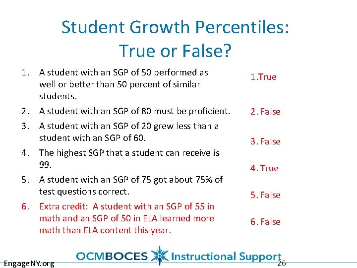 Student Growth Percentiles: True or False? 1. A student with an SGP of 50