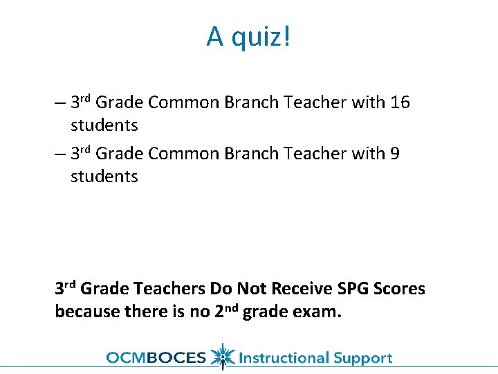 A quiz! – 3 rd Grade Common Branch Teacher with 16 students – 3