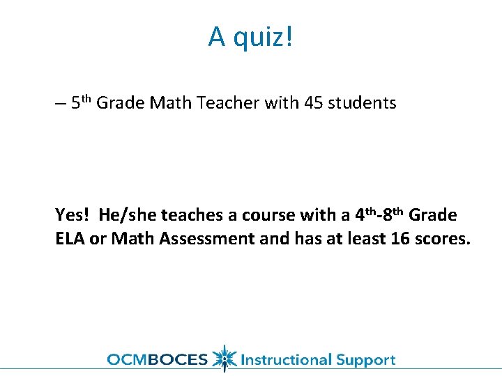 A quiz! – 5 th Grade Math Teacher with 45 students Yes! He/she teaches