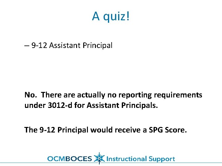 A quiz! – 9 -12 Assistant Principal No. There actually no reporting requirements under