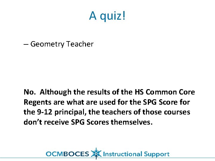 A quiz! – Geometry Teacher No. Although the results of the HS Common Core