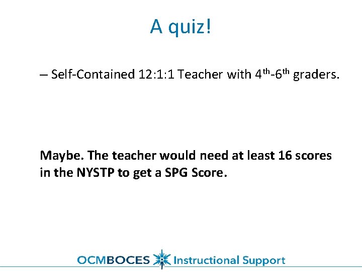 A quiz! – Self-Contained 12: 1: 1 Teacher with 4 th-6 th graders. Maybe.