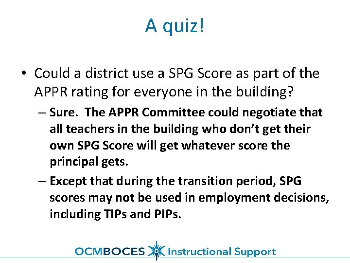 A quiz! • Could a district use a SPG Score as part of the