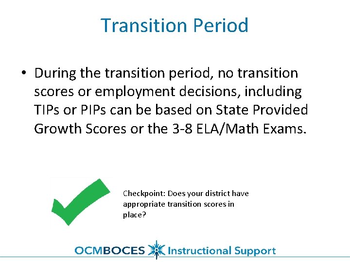 Transition Period • During the transition period, no transition scores or employment decisions, including