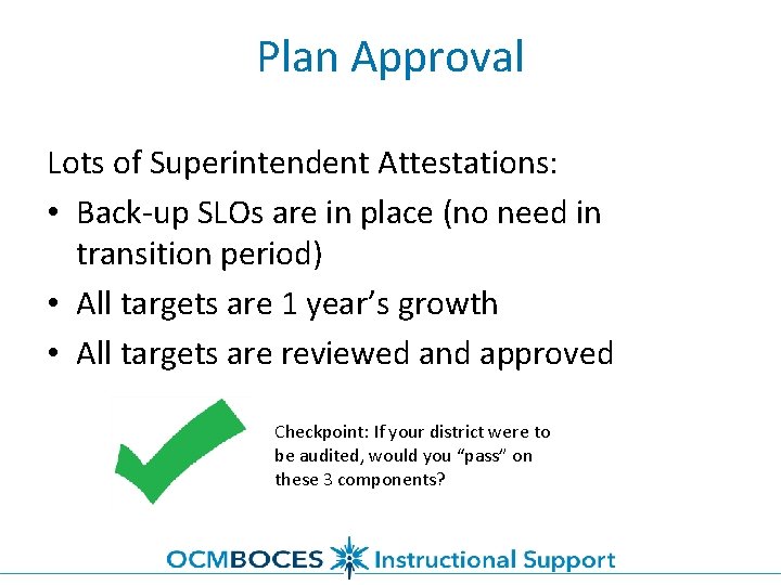 Plan Approval Lots of Superintendent Attestations: • Back-up SLOs are in place (no need