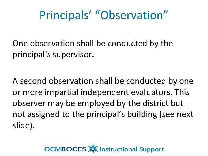 Principals’ “Observation” One observation shall be conducted by the principal's supervisor. A second observation