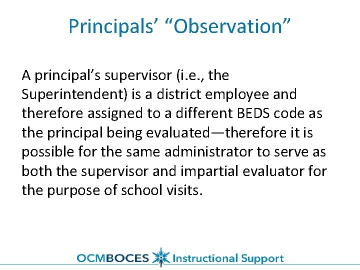 Principals’ “Observation” A principal’s supervisor (i. e. , the Superintendent) is a district employee