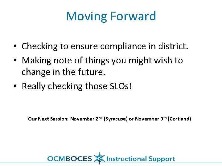 Moving Forward • Checking to ensure compliance in district. • Making note of things