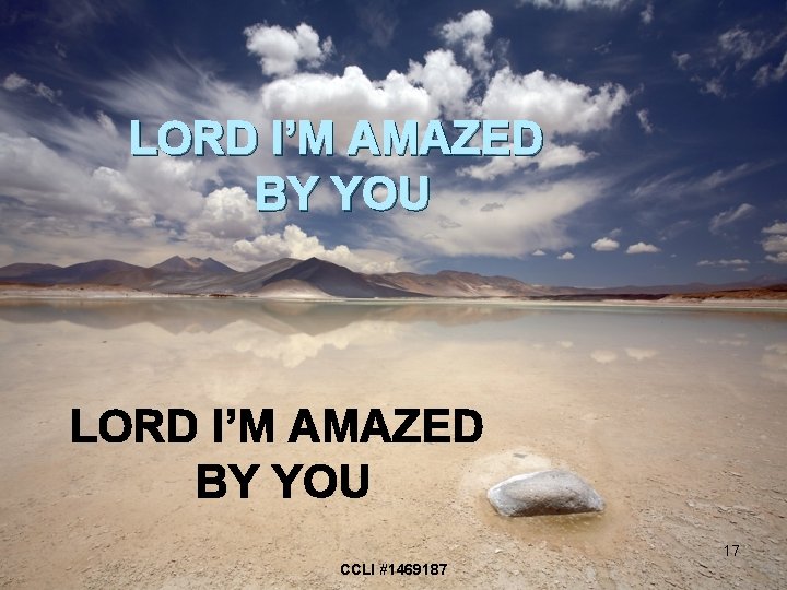 LORD I’M AMAZED BY YOU 17 CCLI #1469187 