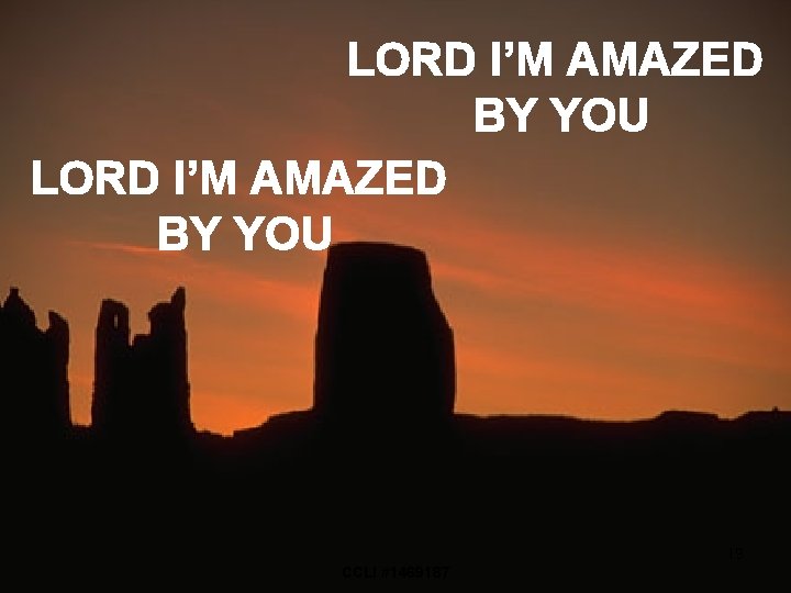 LORD I’M AMAZED BY YOU 19 CCLI #1469187 