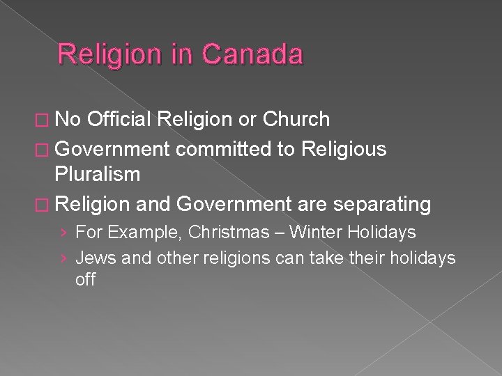 Religion in Canada � No Official Religion or Church � Government committed to Religious Religion in Canada � No Official Religion or Church � Government committed to Religious