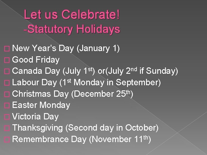Let us Celebrate! -Statutory Holidays � New Year’s Day (January 1) � Good Friday Let us Celebrate! -Statutory Holidays � New Year’s Day (January 1) � Good Friday