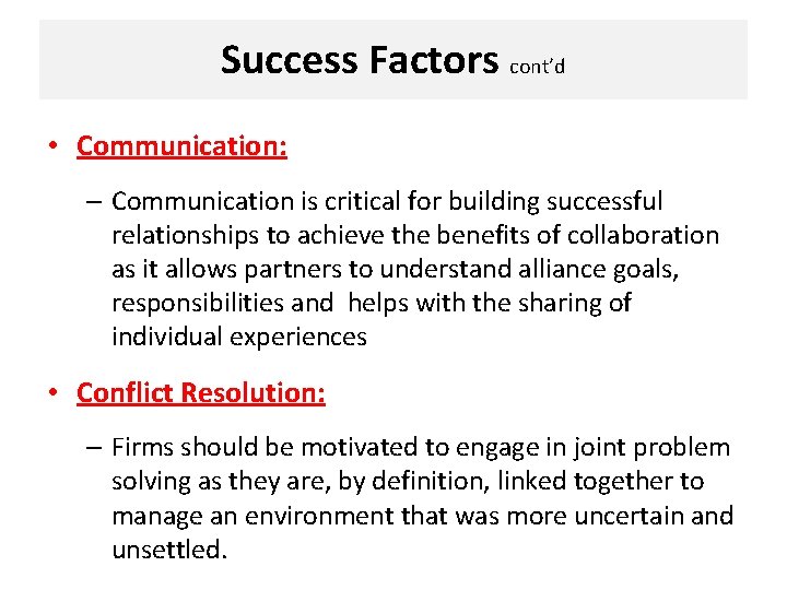 Success Factors cont’d • Communication: – Communication is critical for building successful relationships to