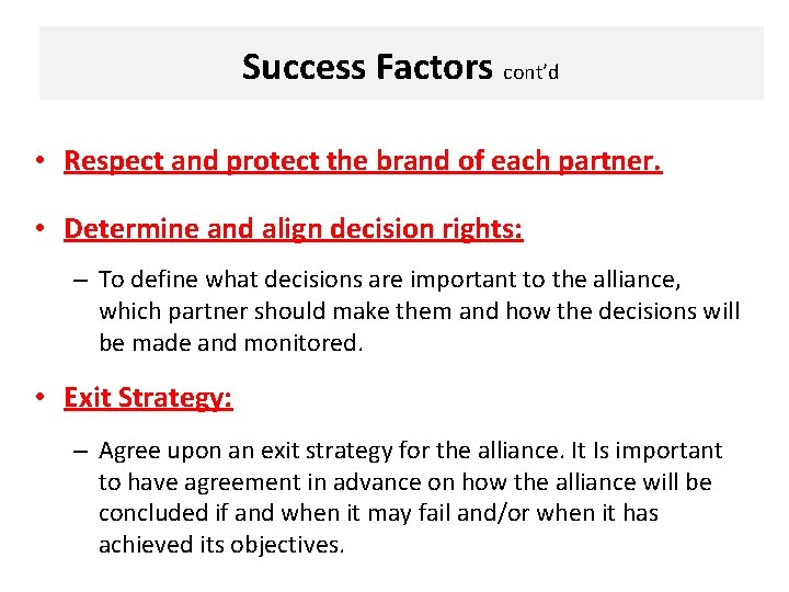 Success Factors cont’d • Respect and protect the brand of each partner. • Determine