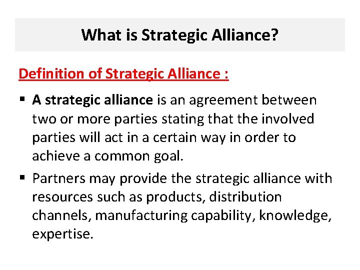 What is Strategic Alliance? Definition of Strategic Alliance : § A strategic alliance is