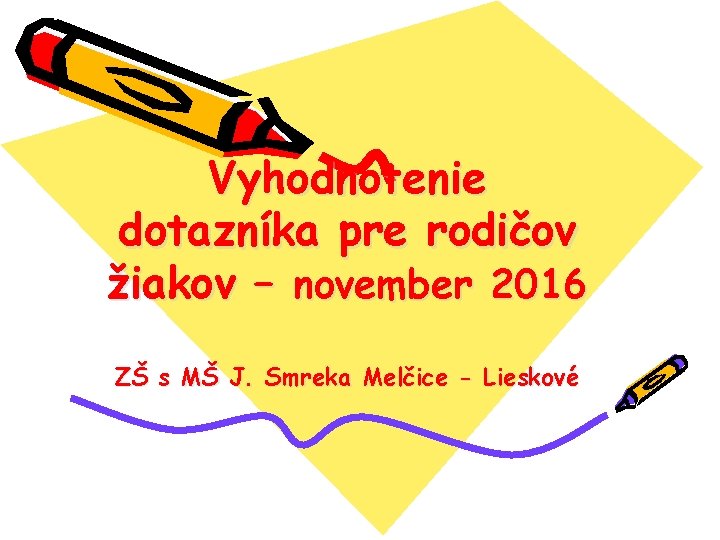 Vyhodnotenie dotazníka pre rodičov žiakov – november 2016 ZŠ s MŠ J. Smreka Melčice