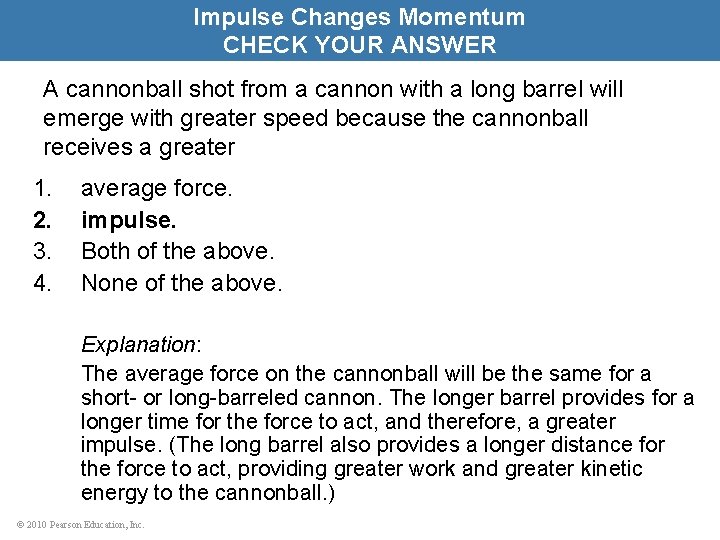 Impulse Changes Momentum CHECK YOUR ANSWER A cannonball shot from a cannon with a