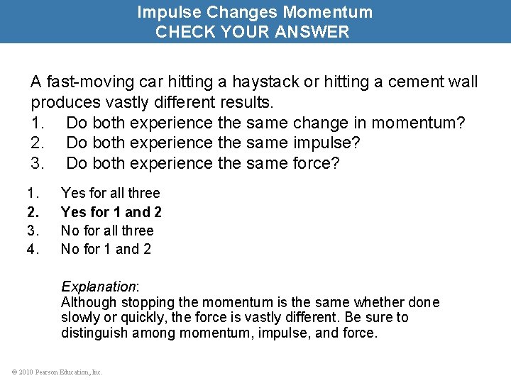 Impulse Changes Momentum CHECK YOUR ANSWER A fast-moving car hitting a haystack or hitting