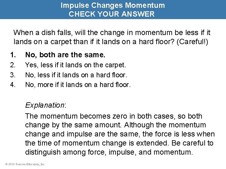 Impulse Changes Momentum CHECK YOUR ANSWER When a dish falls, will the change in