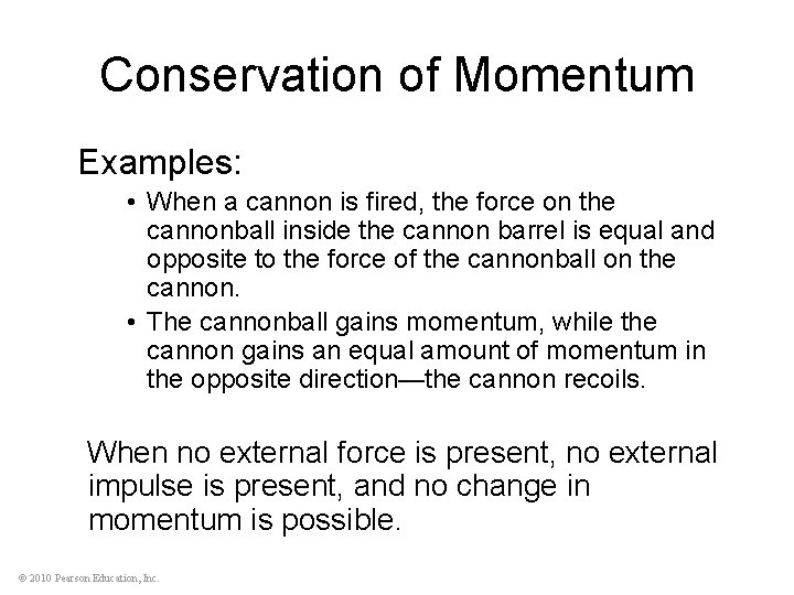 Conservation of Momentum Examples: • When a cannon is fired, the force on the