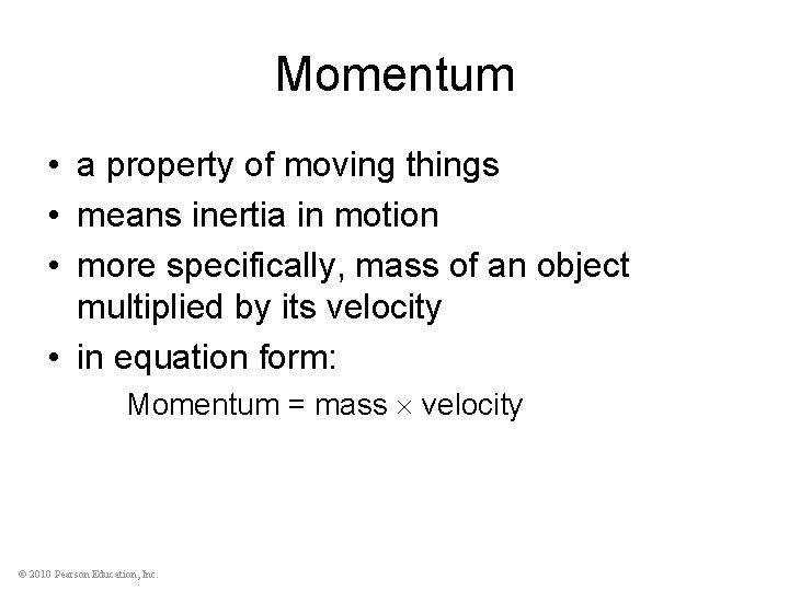 Momentum • a property of moving things • means inertia in motion • more