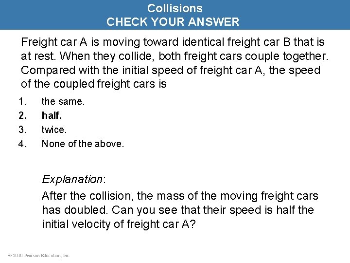Collisions CHECK YOUR ANSWER Freight car A is moving toward identical freight car B