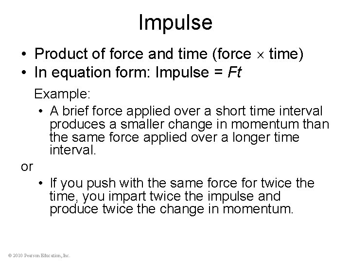 Impulse • Product of force and time (force time) • In equation form: Impulse