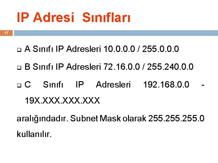 IP Adresi Sınıfları 17 q A Sınıfı IP Adresleri 10. 0 / 255. 0.