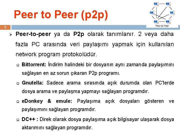 Peer to Peer (p 2 p) 5 Ø Peer-to-peer ya da P 2 p