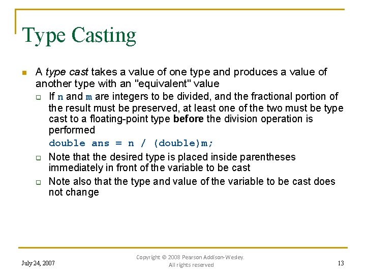 Type Casting n A type cast takes a value of one type and produces