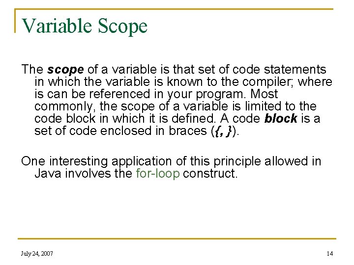 Variable Scope The scope of a variable is that set of code statements in