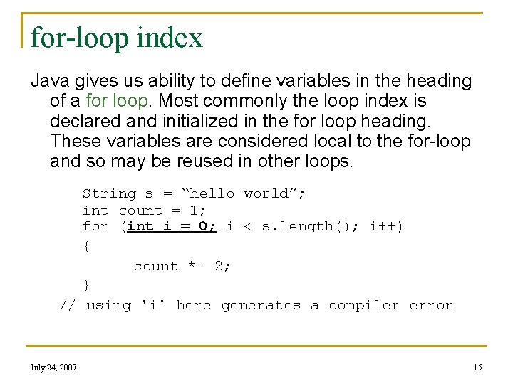 for-loop index Java gives us ability to define variables in the heading of a