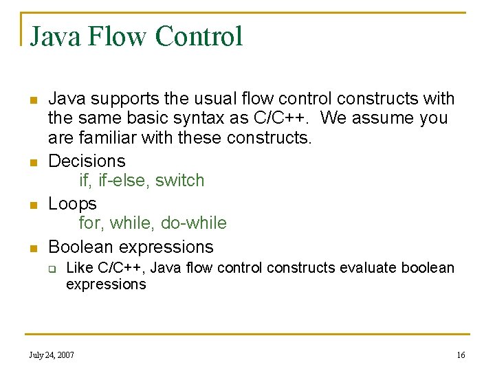 Java Flow Control n n Java supports the usual flow control constructs with the