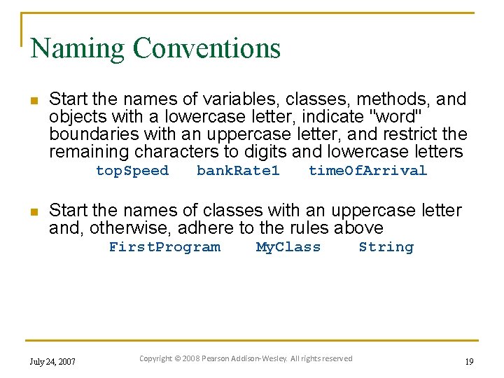 Naming Conventions n Start the names of variables, classes, methods, and objects with a